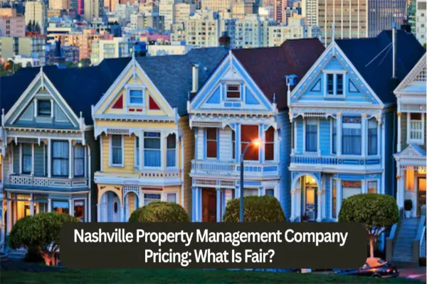 Nashville Property Management Company Pricing: What Is Fair?